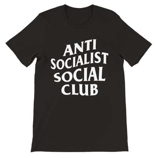 Anti Socialist Premium Unisex Crewneck T-shirt White Text