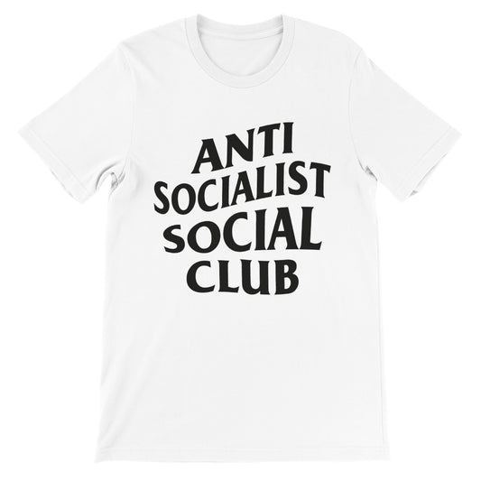 Anti Socialist Premium Unisex Crewneck T-shirt